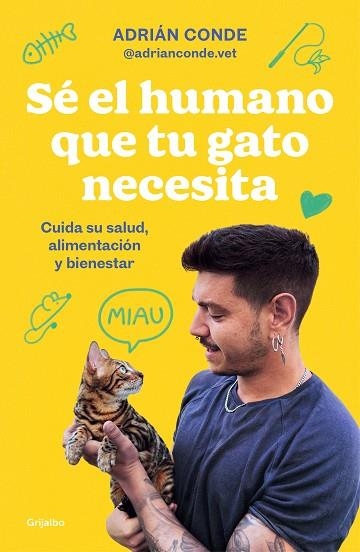 SÉ EL HUMANO QUE TU GATO NECESITA. CUIDA SU SALUD, ALIMENTACIÓN Y BIENESTAR | 9788425363009 | CONDE, ADRIÁN (@ADRIANCONDE.VET) | Llibreria Drac - Llibreria d'Olot | Comprar llibres en català i castellà online