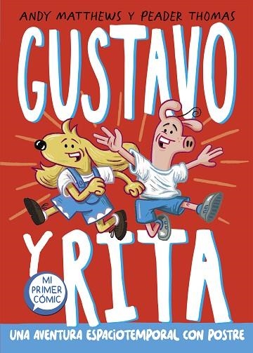 GUSTAVO Y RITA. UNA AVENTURA ESPACIOTEMPORAL CON POSTRE | 9788448863678 | MATTHEWS, ANDREW | Llibreria Drac - Llibreria d'Olot | Comprar llibres en català i castellà online