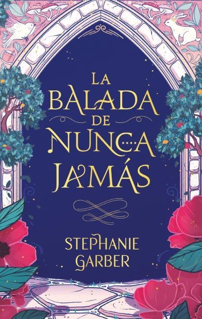 BALADA DE NUNCA JAMÁS, LA  | 9788417854928 | GARBER, STEPHANIE | Llibreria Drac - Llibreria d'Olot | Comprar llibres en català i castellà online