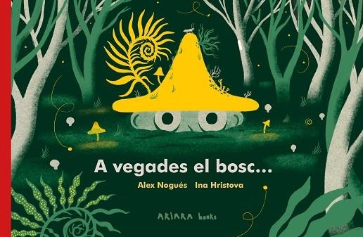 A VEGADES EL BOSC... | 9788418972287 | NOGUÉS, ALEX | Llibreria Drac - Llibreria d'Olot | Comprar llibres en català i castellà online