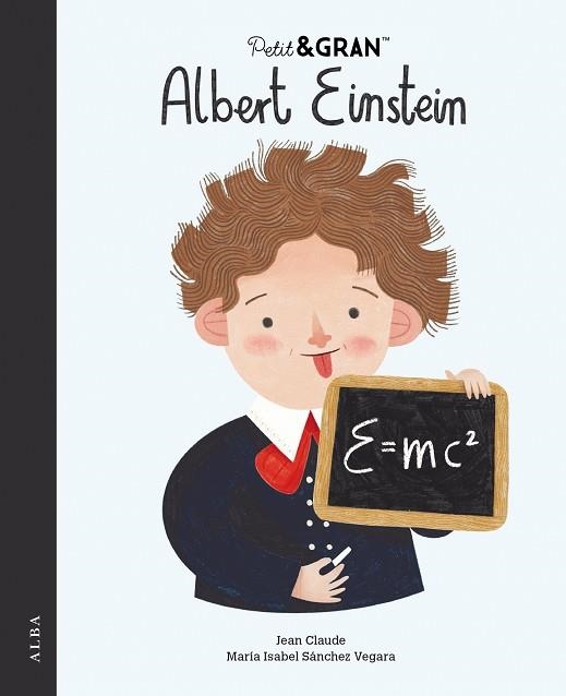 PETIT I GRAN ALBERT EINSTEIN | 9788490659687 | SÁNCHEZ VEGARA, MARÍA ISABEL | Llibreria Drac - Llibreria d'Olot | Comprar llibres en català i castellà online