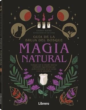 GUIA DE LA BRUJA DEL BOSQUE. MAGIA NATURAL | 9789463599207 | SQUIRE, LIDSAY | Llibreria Drac - Llibreria d'Olot | Comprar llibres en català i castellà online