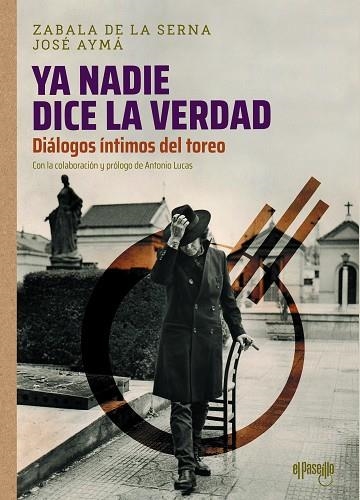 "YA NADIE DICE LA VERDAD". DIÁLOGOS ÍNTIMOS DEL TOREO | 9788412635720 | ZABALA DE LA SERNA, VICENTE | Llibreria Drac - Llibreria d'Olot | Comprar llibres en català i castellà online