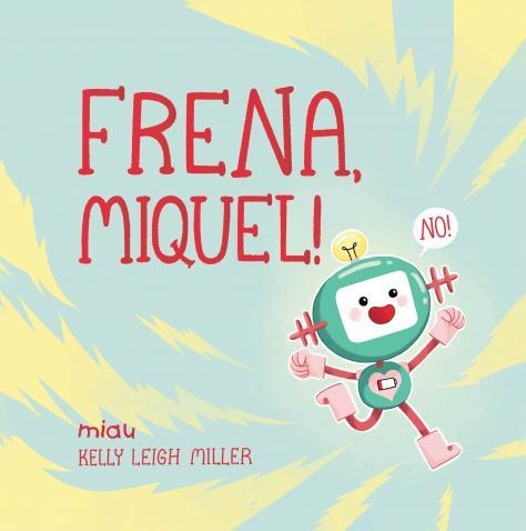 FRENA, MIQUEL! | 9788418749148 | LEIGH MILLER, KELLY | Llibreria Drac - Llibreria d'Olot | Comprar llibres en català i castellà online