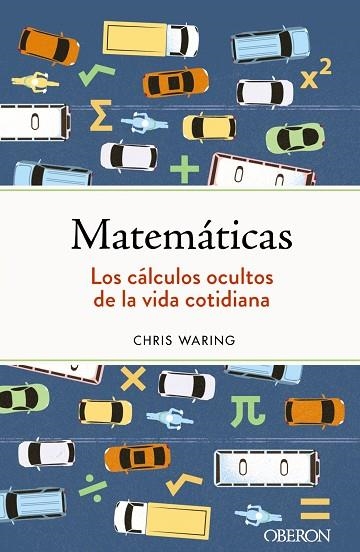 MATEMÁTICAS. LOS CÁLCULOS OCULTOS DE LA VIDA COTIDIANA | 9788441547155 | WARING, CHRIS | Llibreria Drac - Llibreria d'Olot | Comprar llibres en català i castellà online