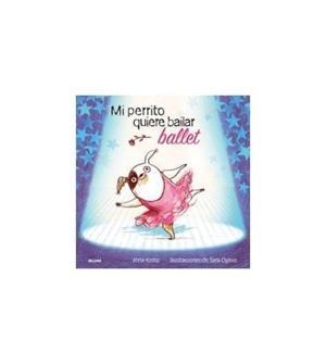 MI PERRITO QUIERE BAILAR BALLET | 9788419499455 | KEMP, ANNA; OGILVIE, SARA | Llibreria Drac - Librería de Olot | Comprar libros en catalán y castellano online