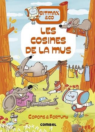 COSINES DE LA MUS, LES (BITMAX & CO 9) | 9788491019473 | COPONS, JAUME; FORTUNY, LILIANA | Llibreria Drac - Llibreria d'Olot | Comprar llibres en català i castellà online