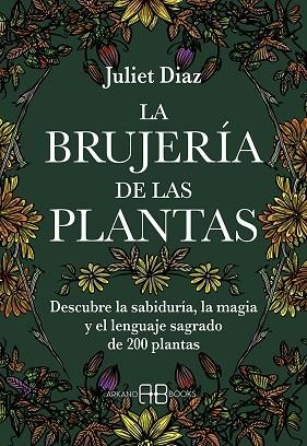 BRUJERÍA DE LAS PLANTAS, LA | 9788417851613 | DIAZ, JULIET | Llibreria Drac - Llibreria d'Olot | Comprar llibres en català i castellà online