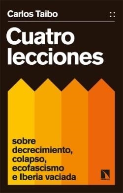 CUATRO LECCIONES SOBRE DECRECIMIENTO, COLAPSO, ECOFASCISMO E IBERIA VACIADA | 9788413526447 | TAIBO, CARLOS | Llibreria Drac - Llibreria d'Olot | Comprar llibres en català i castellà online