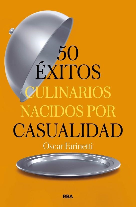 50 ÉXITOS CULINARIOS NACIDOS POR CASUALIDAD | 9788491879374 | FARINETTI, OSCAR | Llibreria Drac - Llibreria d'Olot | Comprar llibres en català i castellà online