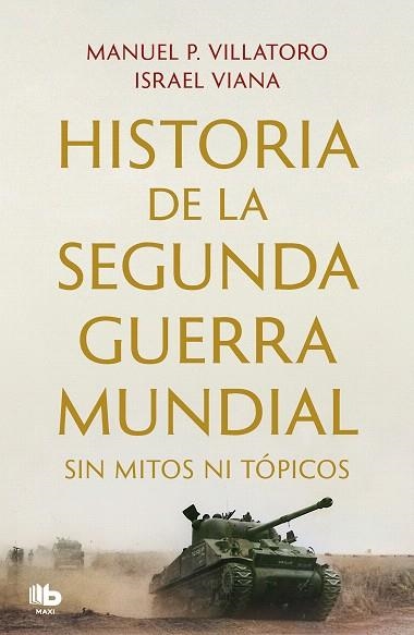 HISTORIA DE LA SEGUNDA GUERRA MUNDIAL SIN MITOS NI TÓPICOS | 9788413144351 | VILLATORO, MANUEL P.; VIANA, ISRAEL | Llibreria Drac - Llibreria d'Olot | Comprar llibres en català i castellà online