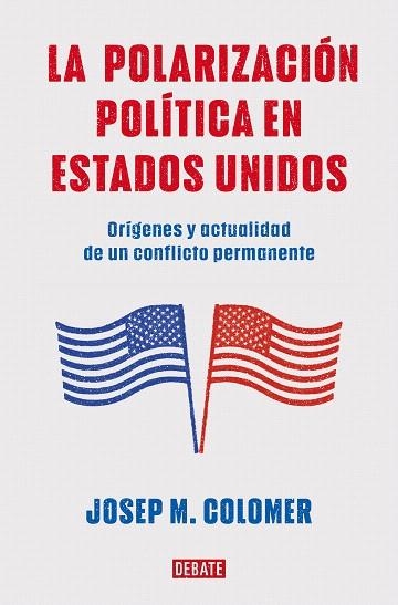 POLARIZACIÓN POLÍTICA EN ESTADOS UNIDOS, LA | 9788419399427 | COLOMER, JOSEP M. | Llibreria Drac - Llibreria d'Olot | Comprar llibres en català i castellà online