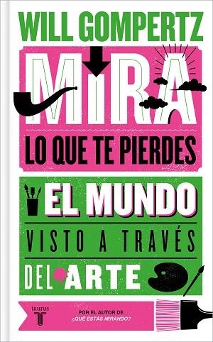 MIRA LO QUE TE PIERDES | 9788430624614 | GOMPERTZ, WILL | Llibreria Drac - Llibreria d'Olot | Comprar llibres en català i castellà online