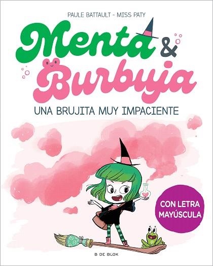 BRUJITA MUY IMPACIENTE, UNA (MENTA Y BURBUJA 1) | 9788419378699 | MISS PATY; BATTAULT, PAULE | Llibreria Drac - Llibreria d'Olot | Comprar llibres en català i castellà online