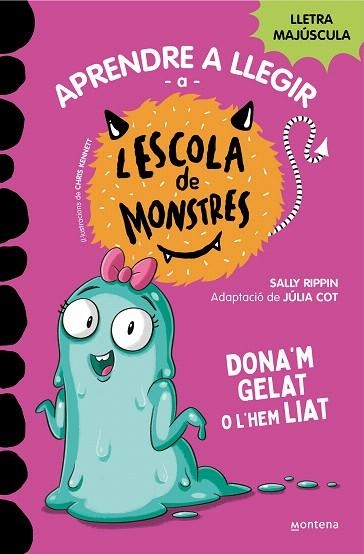 DONA'M GELAT O L'HEM LIAT (APRENDRE A LLEGIR A L'ESCOLA DE MONSTRES 10) | 9788419357908 | RIPPIN, SALLY | Llibreria Drac - Llibreria d'Olot | Comprar llibres en català i castellà online