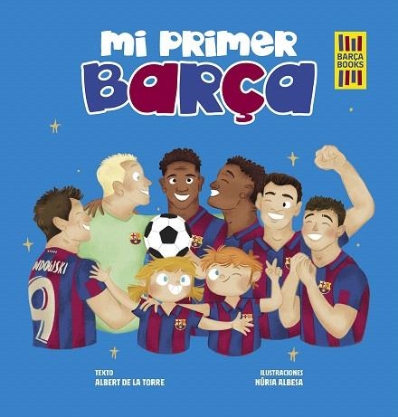 MI PRIMER BARÇA | 9788419466389 | DE LA TORRE, ALBERT; ALBESA, NÚRIA | Llibreria Drac - Llibreria d'Olot | Comprar llibres en català i castellà online