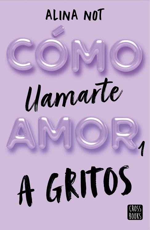 A GRITOS (CÓMO LLAMARTE AMOR 1) | 9788408269045 | NOT, ALINA | Llibreria Drac - Llibreria d'Olot | Comprar llibres en català i castellà online