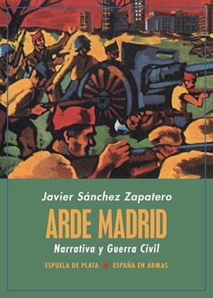 ARDE MADRID. NARRATIVA Y GUERRA CIVIL | 9788418153136 | SÁNCHEZ ZAPATERO, JAVIER | Llibreria Drac - Llibreria d'Olot | Comprar llibres en català i castellà online