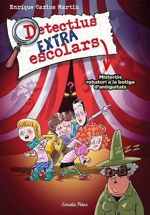 MISTERIÓS ROBATORI A LA BOTIGA D'ANTIGUITATS (DETECTIUS EXTRAESCOLARS 2) | 9788413894904 | MARTÍN, ENRIQUE CARLOS | Llibreria Drac - Llibreria d'Olot | Comprar llibres en català i castellà online