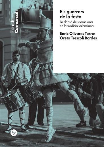 GUERRERS DE LA FESTA, ELS | 9788478229291 | OLIVARES, ENRIC TRESCOLÍ, ORETO | Llibreria Drac - Llibreria d'Olot | Comprar llibres en català i castellà online