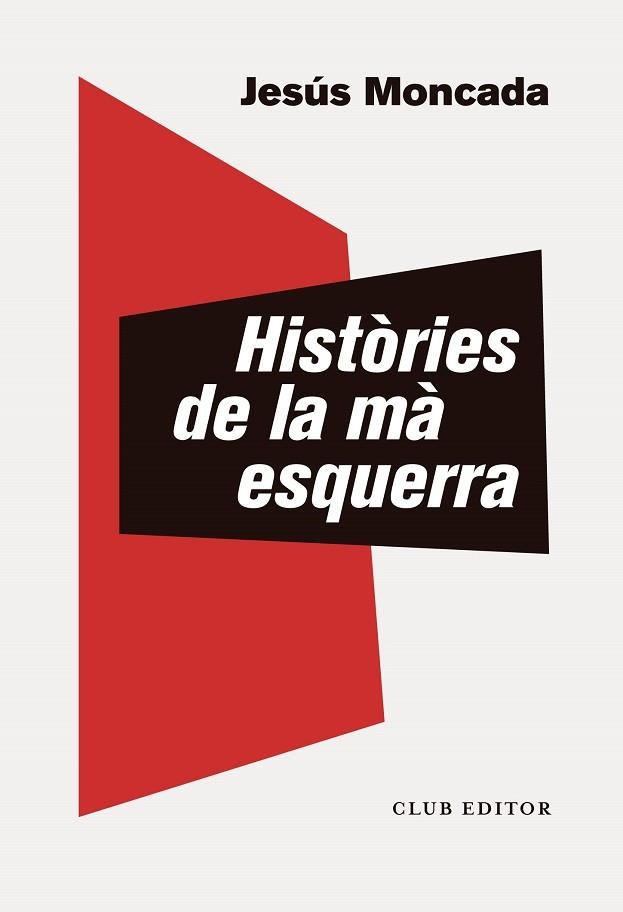 HISTÒRIES DE LA MÀ ESQUERRA | 9788473293891 | MONCADA, JESÚS | Llibreria Drac - Librería de Olot | Comprar libros en catalán y castellano online