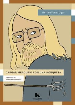 CARGAR MERCURIO CON UNA HORQUETA | 9788412517064 | BRAUTIGAN, RICHARD | Llibreria Drac - Llibreria d'Olot | Comprar llibres en català i castellà online