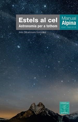 ESTELS AL CEL. ASTRONOMIA PER A TOTHOM | 9788480909532 | DIBARBOURE, INES | Llibreria Drac - Librería de Olot | Comprar libros en catalán y castellano online