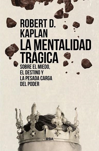 MENTALIDAD TRÁGICA, LA. SOBRE EL MIEDO, EL DESTINO Y LA PESADA CARGA DEL PODER | 9788411321563 | KAPLAN, ROBERT D. | Llibreria Drac - Librería de Olot | Comprar libros en catalán y castellano online