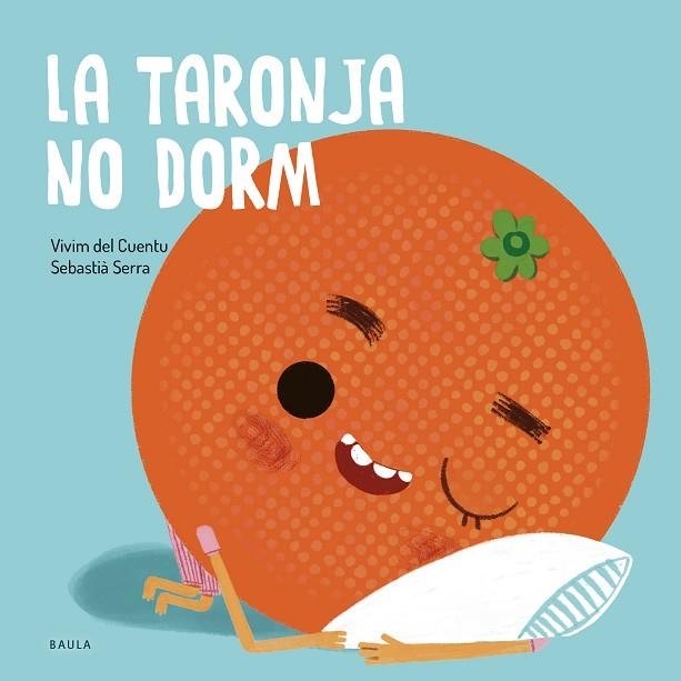 TARONJA NO DORM, LA | 9788447949106 | VIVIM DEL CUENTU | Llibreria Drac - Llibreria d'Olot | Comprar llibres en català i castellà online