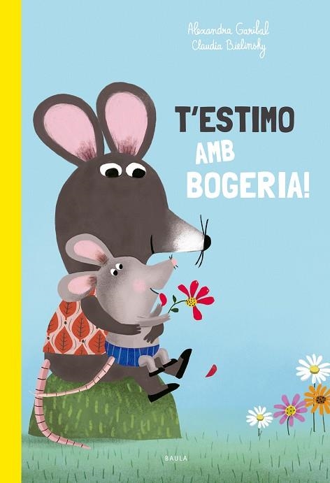 T'ESTIMO AMB BOGERIA! | 9788447949168 | GARIBAL, ALEXANDRA | Llibreria Drac - Llibreria d'Olot | Comprar llibres en català i castellà online