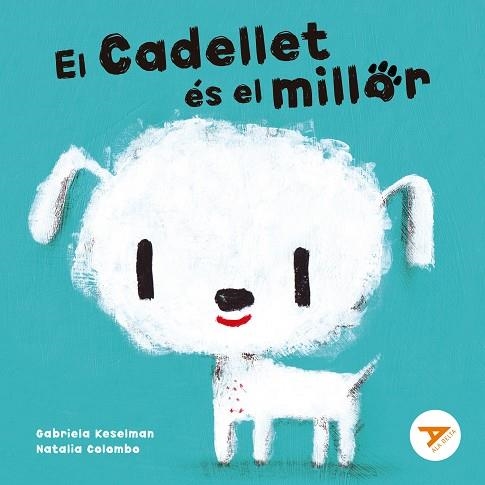 CADELLET ÉS EL MILLOR, EL | 9788447949274 | KESELMAN, GABRIELA | Llibreria Drac - Librería de Olot | Comprar libros en catalán y castellano online