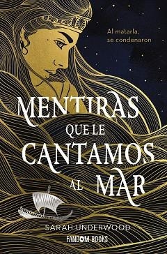 MENTIRAS QUE LE CANTAMOS AL MAR | 9788418027628 | UNDERWOOD, SARAH | Llibreria Drac - Llibreria d'Olot | Comprar llibres en català i castellà online