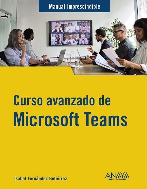 CURSO AVANZADO DE MICROSOFT TEAMS | 9788441547490 | FERNÁNDEZ, ISABEL | Llibreria Drac - Llibreria d'Olot | Comprar llibres en català i castellà online