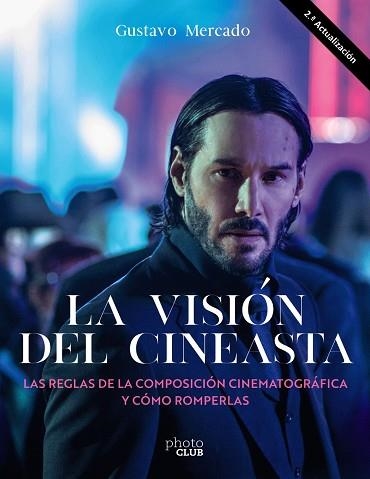 VISIÓN DEL CINEASTA. LAS REGLAS DE LA COMPOSICIÓN CINEMATOGRÁFICA Y CÓMO ROMPERLAS | 9788441547346 | MERCADO, GUSTAVO | Llibreria Drac - Llibreria d'Olot | Comprar llibres en català i castellà online