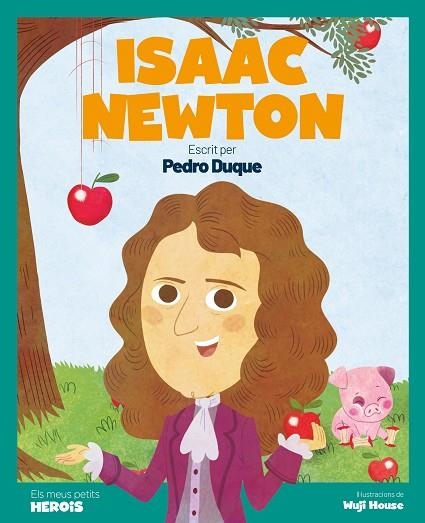 ISAAC NEWTON (ELS MEUS PETITS HEROIS) | 9788413612362 | DUQUE, PEDRO | Llibreria Drac - Librería de Olot | Comprar libros en catalán y castellano online