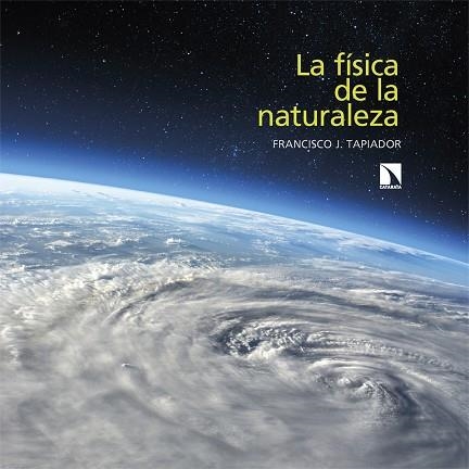 FÍSICA DE LA NATURALEZA, LA | 9788413526065 | TAPIADOR, FRANCISCO J. | Llibreria Drac - Llibreria d'Olot | Comprar llibres en català i castellà online