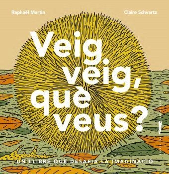 VEIG VEIG, QUÈ VEUS? | 9788412570564 | MARTIN, RAPHAËL | Llibreria Drac - Llibreria d'Olot | Comprar llibres en català i castellà online