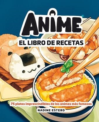 ANIME. EL LIBRO DE RECETAS | 9788418820946 | ESTERO, NADINE | Llibreria Drac - Llibreria d'Olot | Comprar llibres en català i castellà online