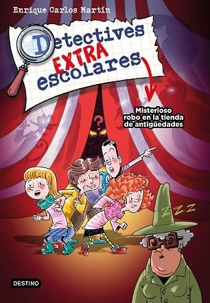 MISTERIOSO ROBO EN LA TIENDA DE ANTIGÜEDADES (DETECTIVES EXTRAESCOLARES 2) | 9788408270515 | MARTÍN, ENRIQUE CARLOS | Llibreria Drac - Llibreria d'Olot | Comprar llibres en català i castellà online