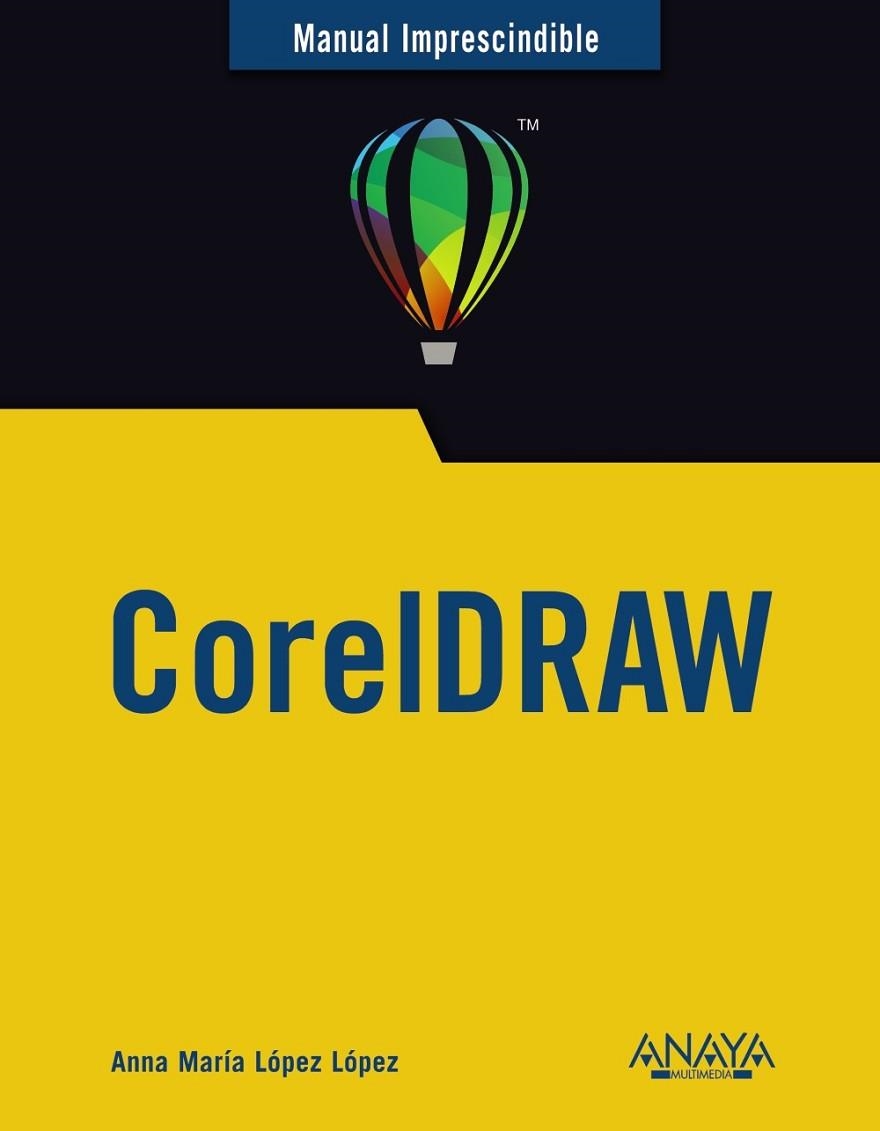 COREL DRAW  MANUAL IMPRESCINDIBLE | 9788441545786 | LÓPEZ, ANNA MARÍA | Llibreria Drac - Llibreria d'Olot | Comprar llibres en català i castellà online