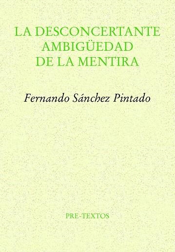 DESCONCERTANTE AMBIGÜEDAD DE LA MENTIRA, LA | 9788419633132 | SÁNCHEZ PINTADO, FERNANDO | Llibreria Drac - Llibreria d'Olot | Comprar llibres en català i castellà online