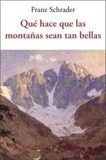 QUÉ HACE QUE LAS MONTAÑAS SEAN TAN BELLAS | 9788497164894 | SCHRADER, FRANZ | Llibreria Drac - Librería de Olot | Comprar libros en catalán y castellano online