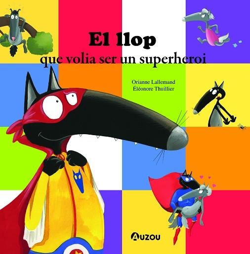 LLOP QUE VOLIA SER UN SUPERHEROI, EL | 9791039520720 | LALLEMAND, ORIANNE | Llibreria Drac - Librería de Olot | Comprar libros en catalán y castellano online