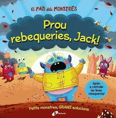 PROU REBEQUERIES JACK (EL PAIS DELS MONSTRES) | 9788413492636 | GROWELL, LOUIS | Llibreria Drac - Llibreria d'Olot | Comprar llibres en català i castellà online