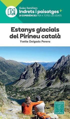 ESTANYS GLACIALS DEL PIRINEU CATALÀ. 20 EXPERIENCIES PER A TOTES LES EDATS | 9788480909686 | DELGADO, YVETTE | Llibreria Drac - Llibreria d'Olot | Comprar llibres en català i castellà online