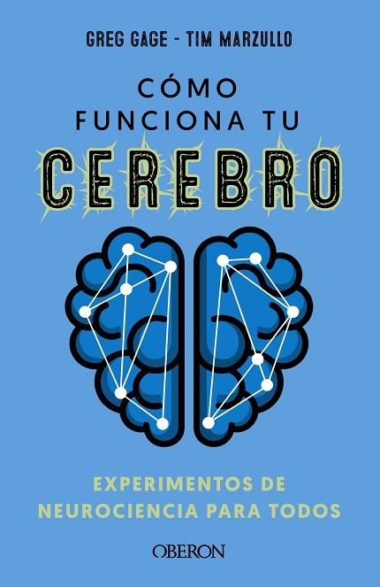 CÓMO FUNCIONA TU CEREBRO: EXPERIMENTOS DE NEUROCIENCIA PARA TODOS | 9788441547681 | GAGE, GREG; MARZULLO, TIMOTHY | Llibreria Drac - Llibreria d'Olot | Comprar llibres en català i castellà online