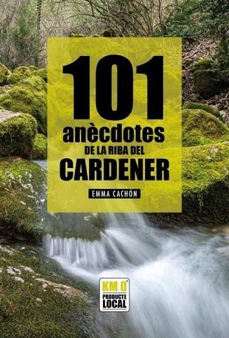 101 ANECDOTES DE LA RIBA DEL CARDENER | 9788419239389 | CACHON, EMMA | Llibreria Drac - Llibreria d'Olot | Comprar llibres en català i castellà online