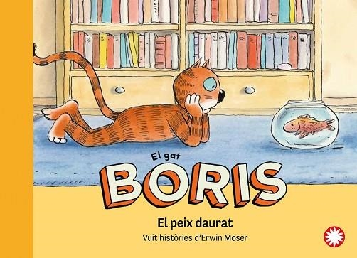 PEIX DAURAT, EL (GAT BORIS) | 9788419401281 | MOSER, ERWIN | Llibreria Drac - Llibreria d'Olot | Comprar llibres en català i castellà online