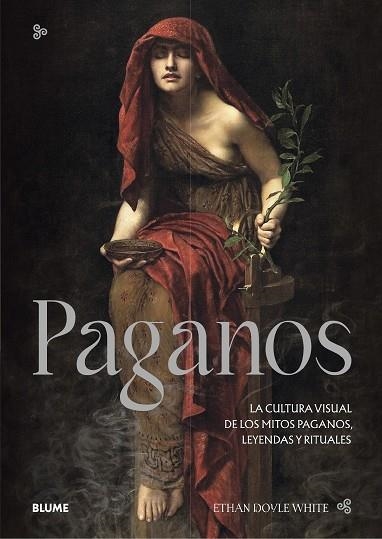 PAGANOS. LA CULTURA VISUAL DE LOS MITOS PAGANOS, LEYENDAS Y RITUALES | 9788419499202 | DOYLE WHITE, ETHAN | Llibreria Drac - Llibreria d'Olot | Comprar llibres en català i castellà online