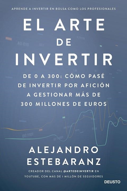 ARTE DE INVERTIR, EL | 9788423435678 | ESTEBARANZ, ALEJANDRO | Llibreria Drac - Llibreria d'Olot | Comprar llibres en català i castellà online